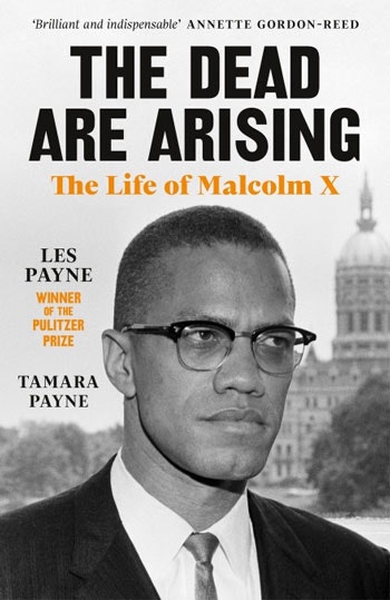 The Dead Are Arising: The Life of Malcolm X by Les Payne and Tamara Payne