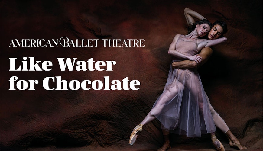 ABT's Like Water for Chocolate